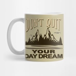 Don't Quit your Daydream Mug